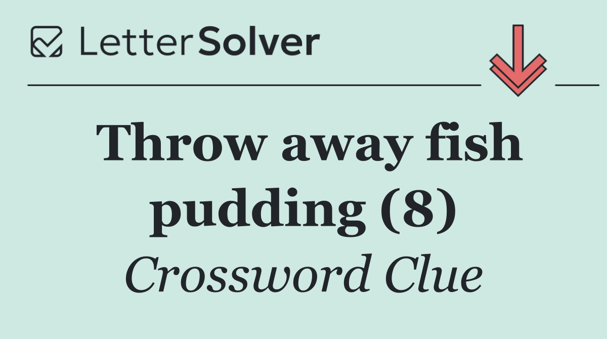 Throw away fish pudding (8)