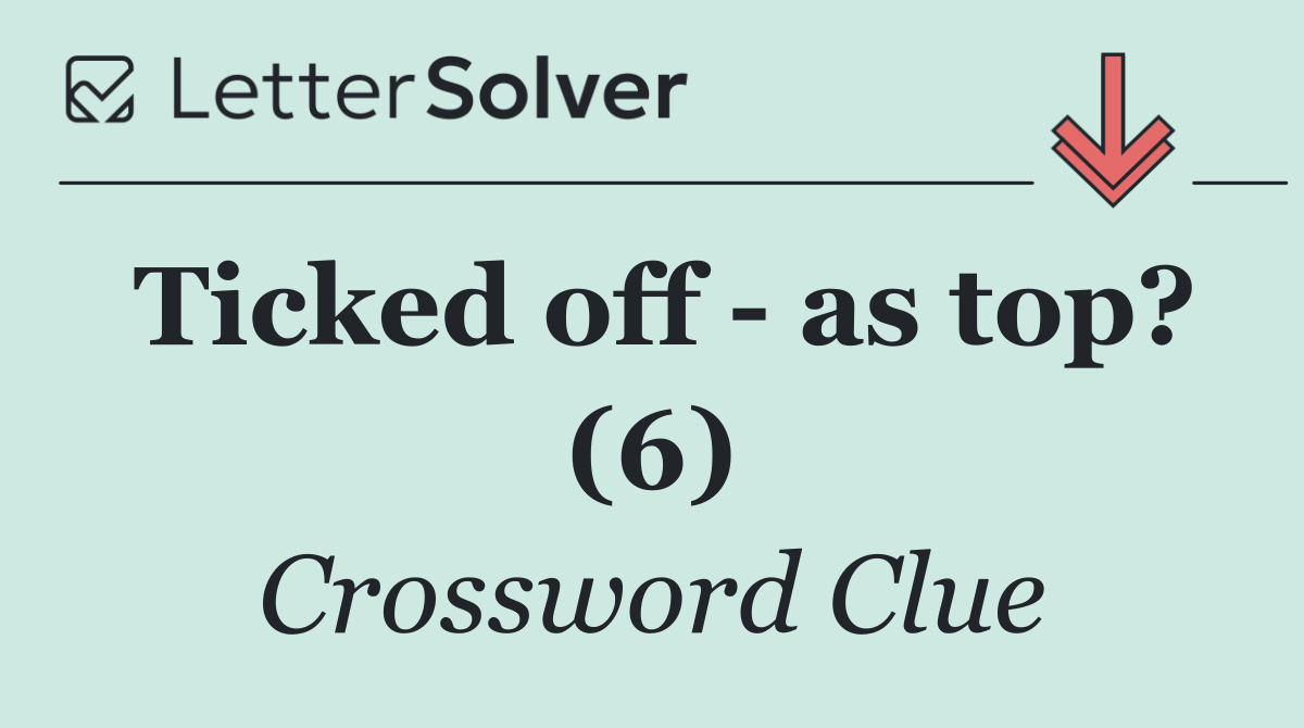 Ticked off   as top? (6)
