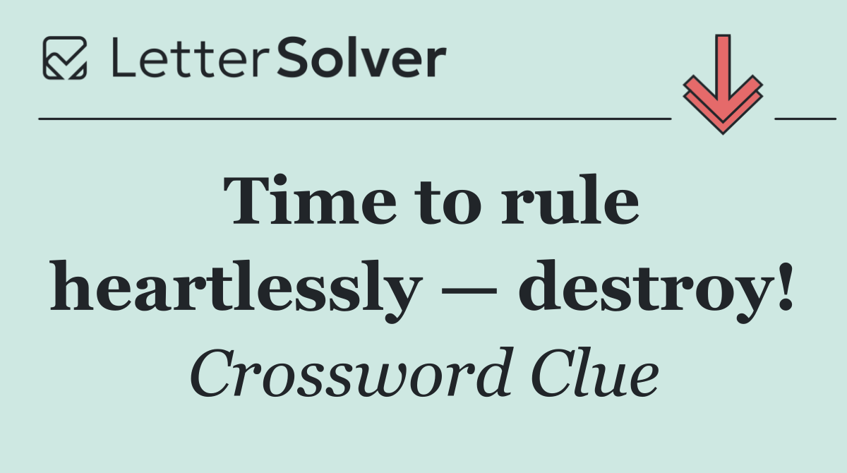 Time to rule heartlessly — destroy!