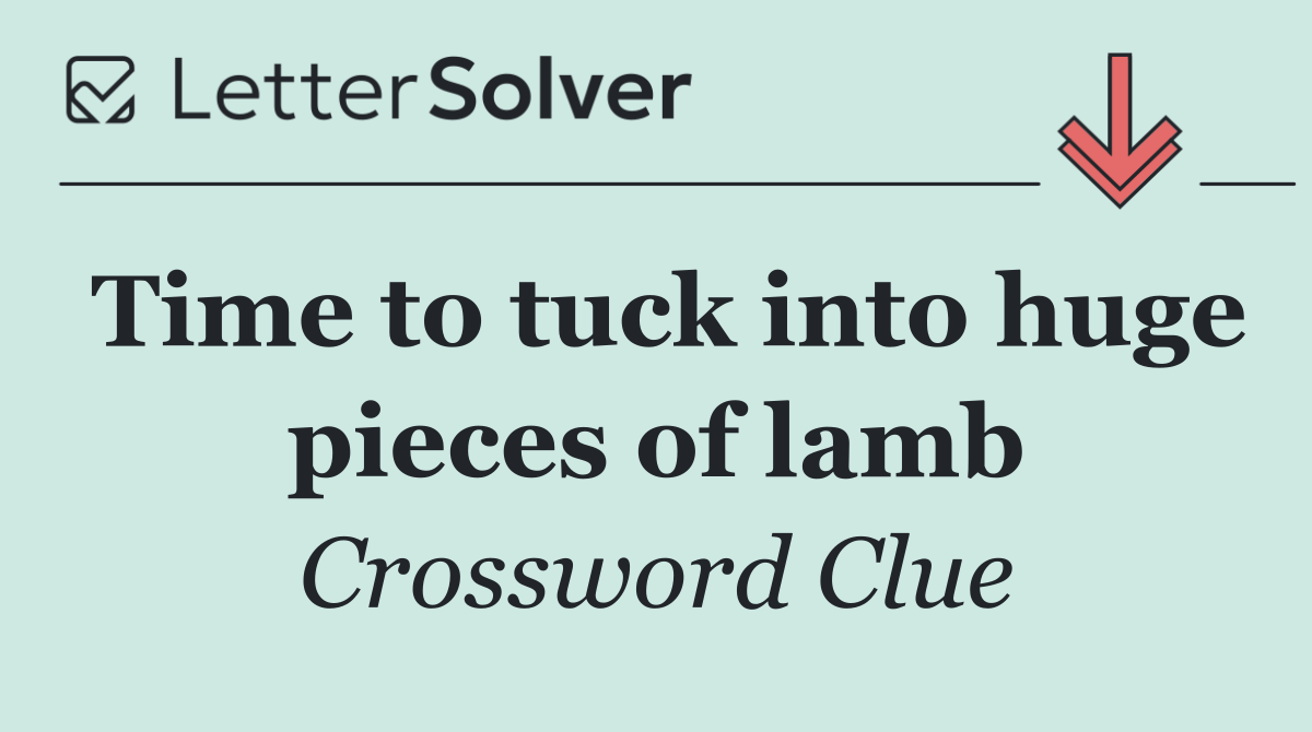 Time to tuck into huge pieces of lamb