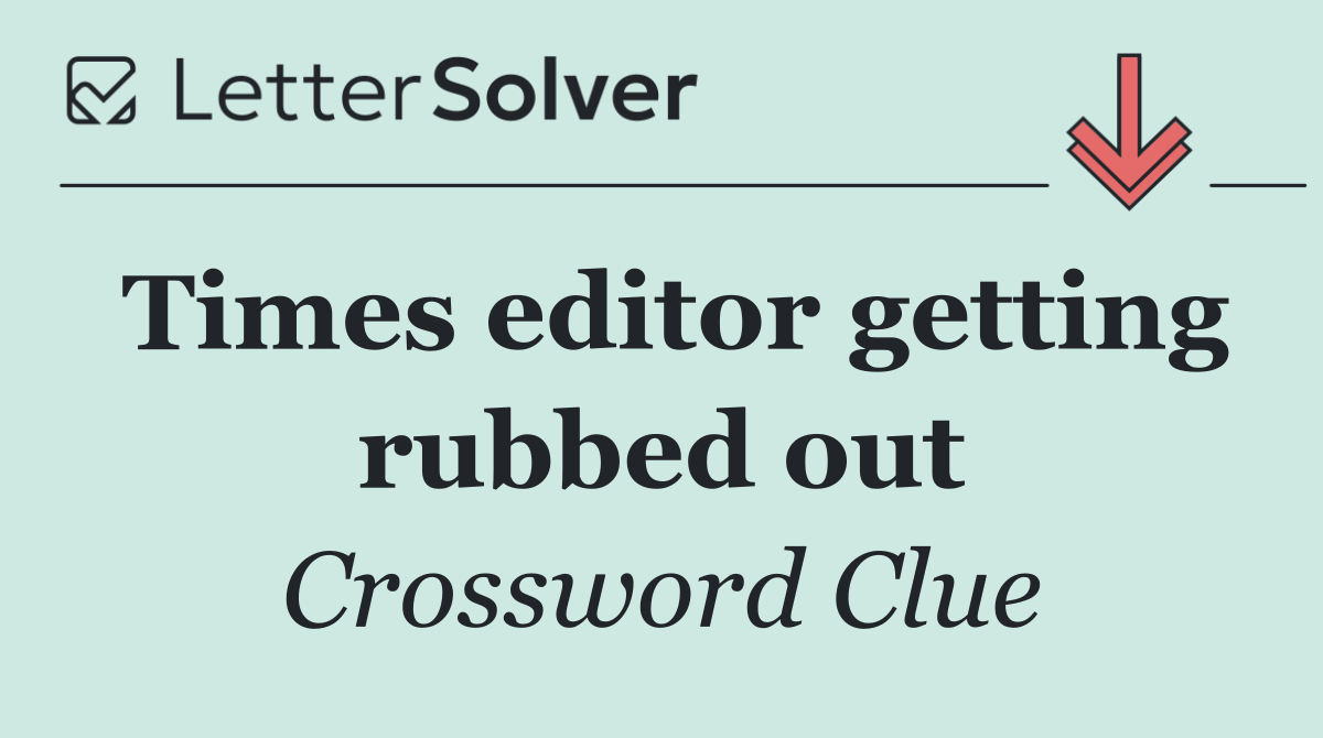 Times editor getting rubbed out