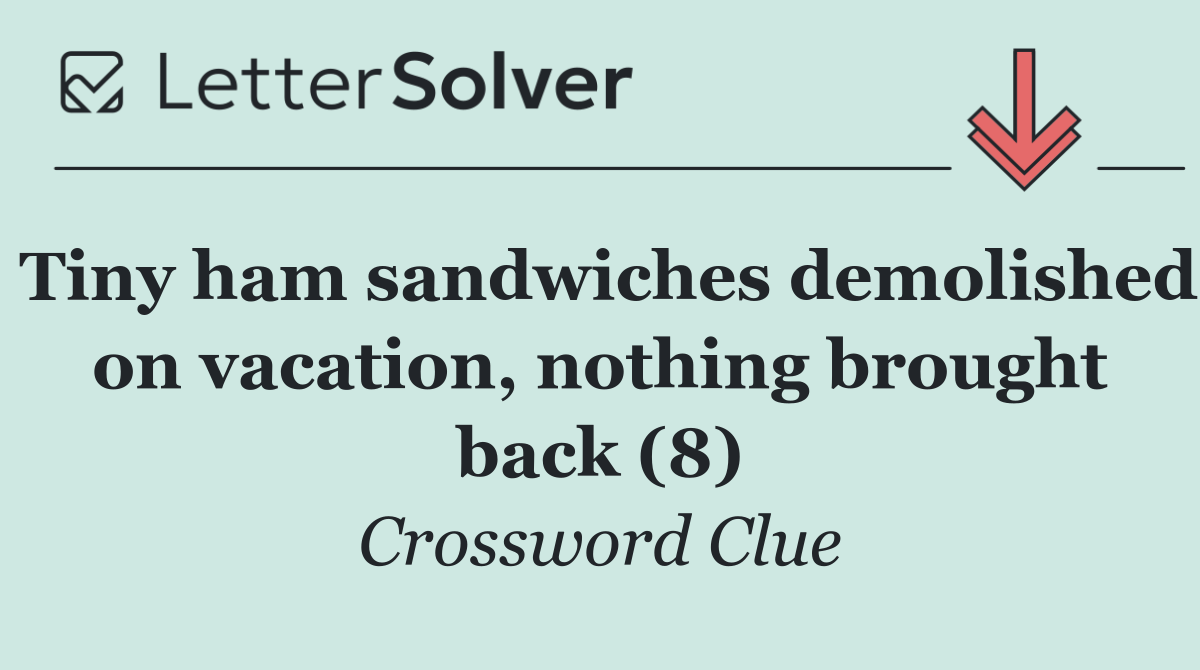 Tiny ham sandwiches demolished on vacation, nothing brought back (8)