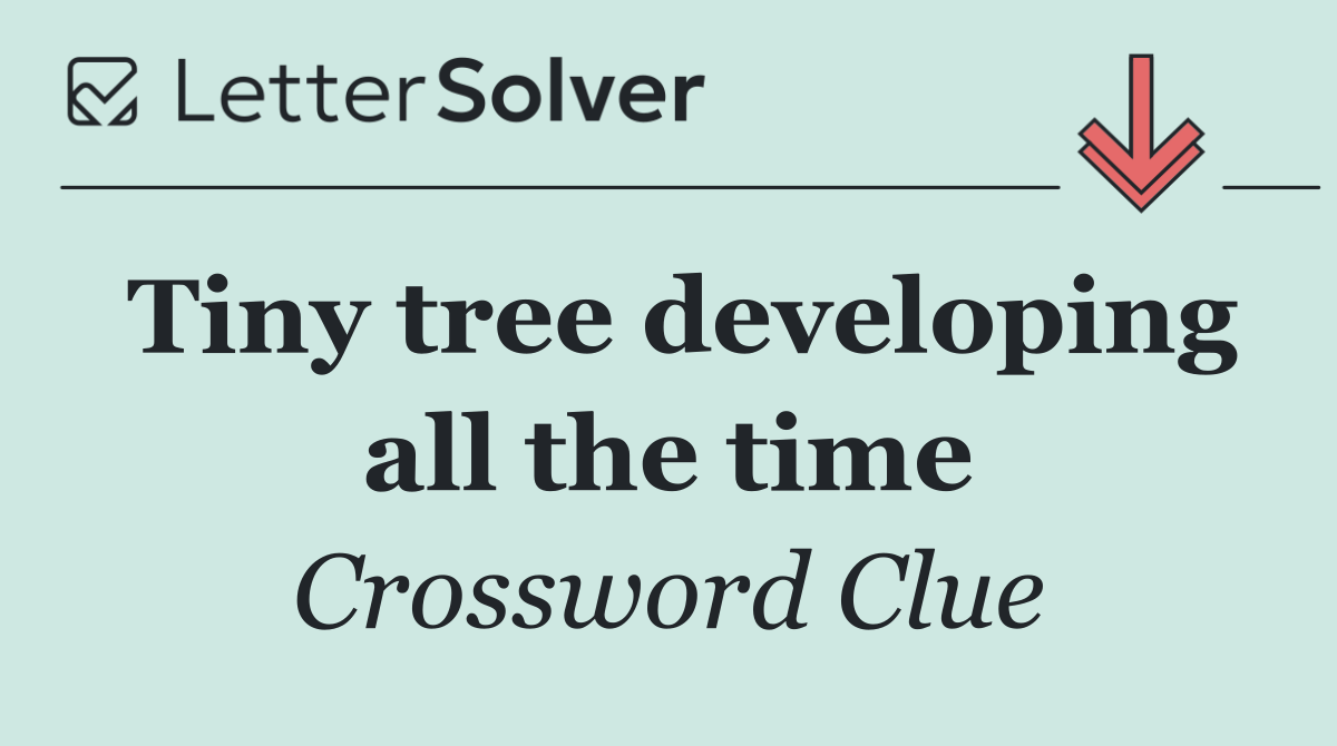 Tiny tree developing all the time
