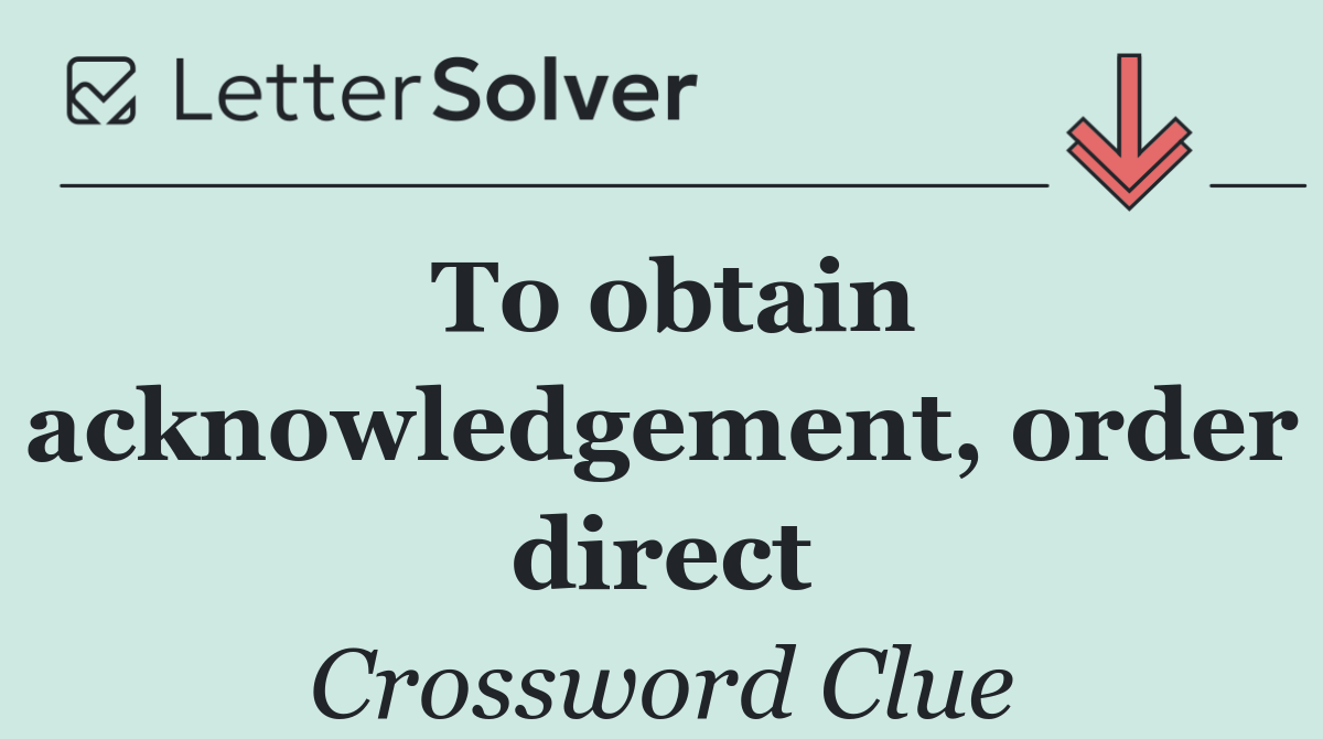 To obtain acknowledgement, order direct