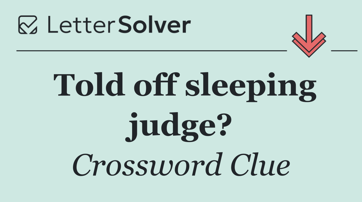 Told off sleeping judge?