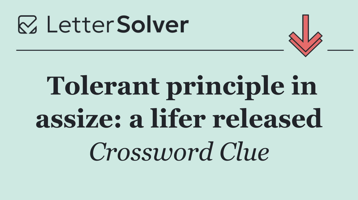Tolerant principle in assize: a lifer released