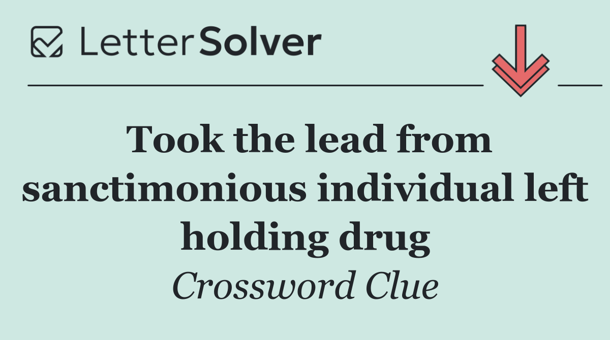 Took the lead from sanctimonious individual left holding drug