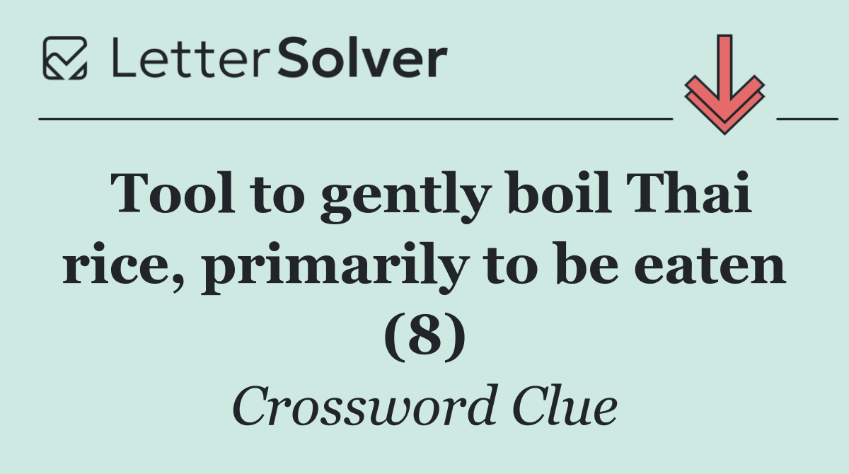 Tool to gently boil Thai rice, primarily to be eaten (8)