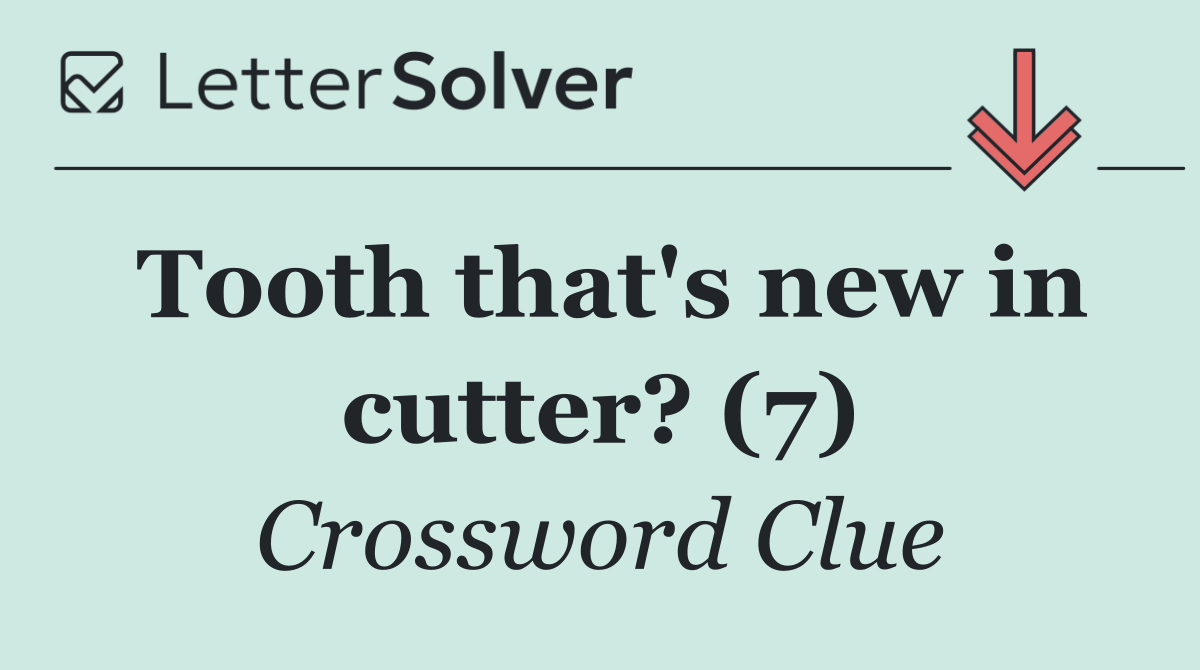 Tooth that's new in cutter? (7)