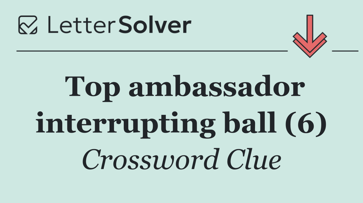 Top ambassador interrupting ball (6)
