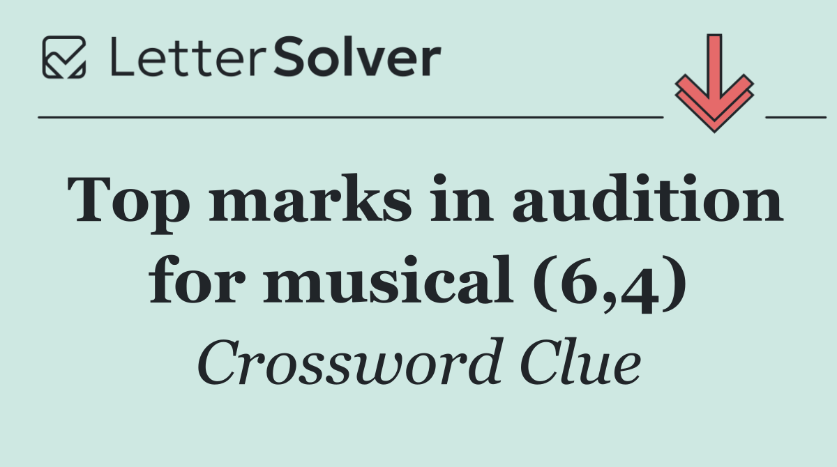 Top marks in audition for musical (6,4)