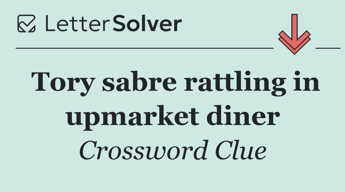 Tory sabre rattling in upmarket diner