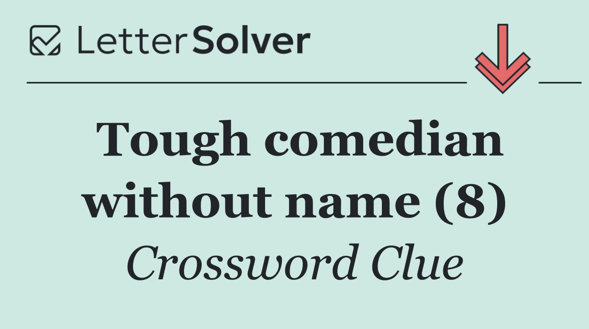 Tough comedian without name (8)