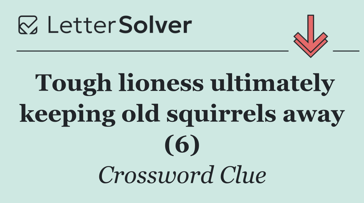 Tough lioness ultimately keeping old squirrels away (6)