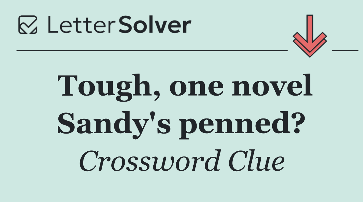 Tough, one novel Sandy's penned?
