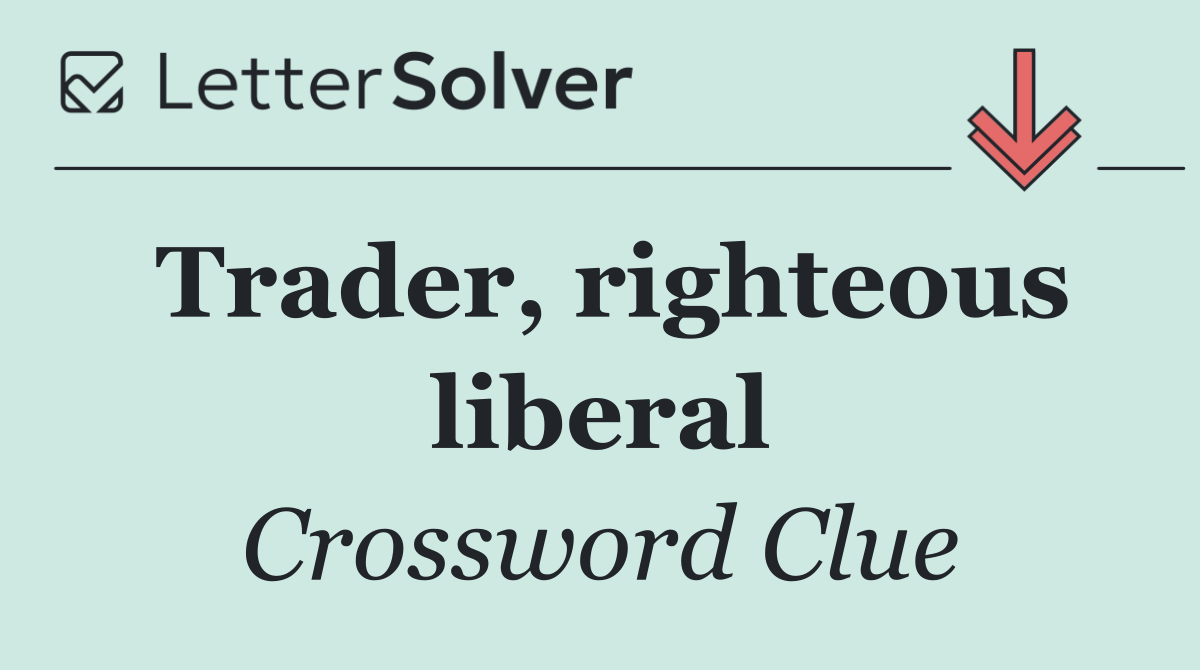 Trader, righteous liberal