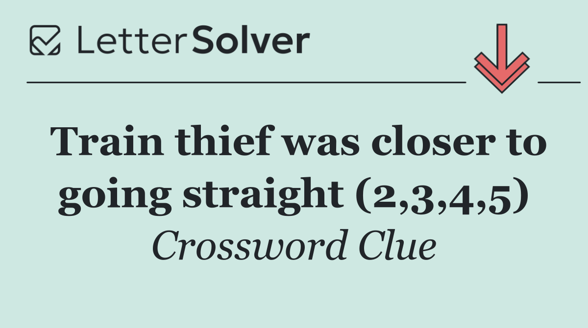Train thief was closer to going straight (2,3,4,5)