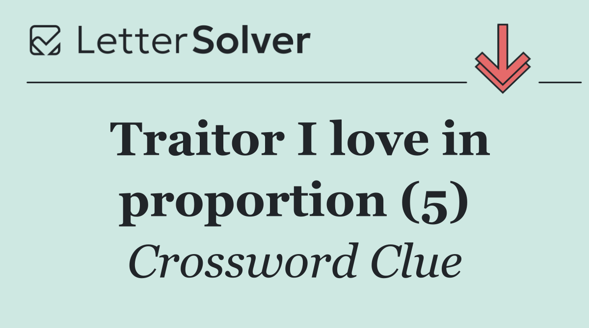 Traitor I love in proportion (5)