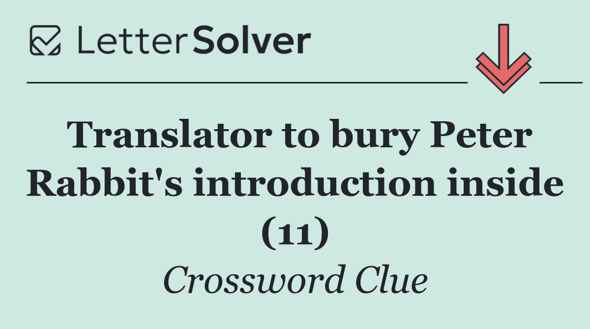 Translator to bury Peter Rabbit's introduction inside (11)