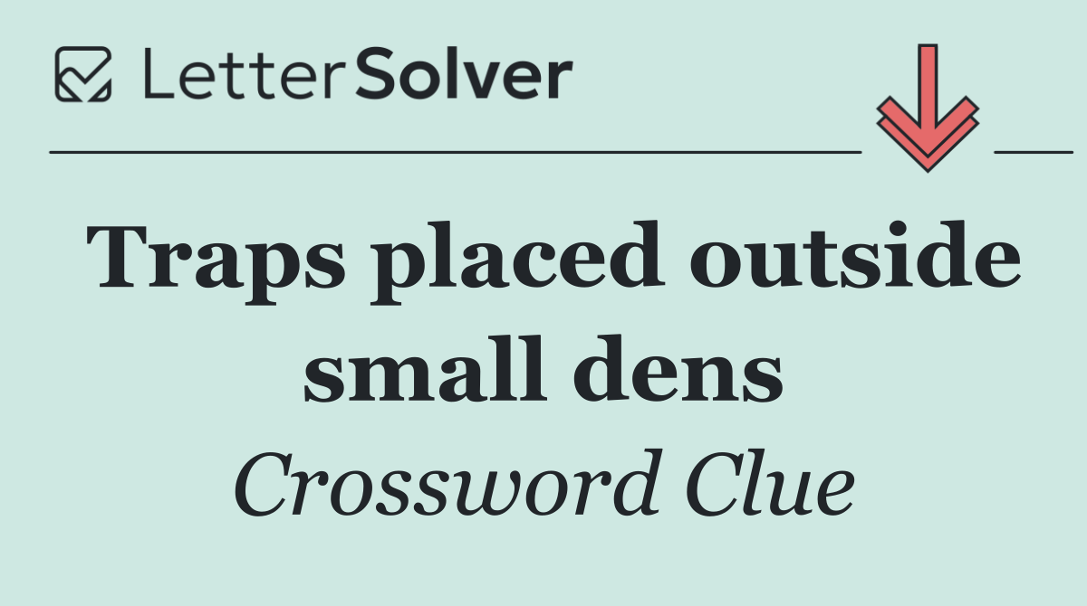 Traps placed outside small dens