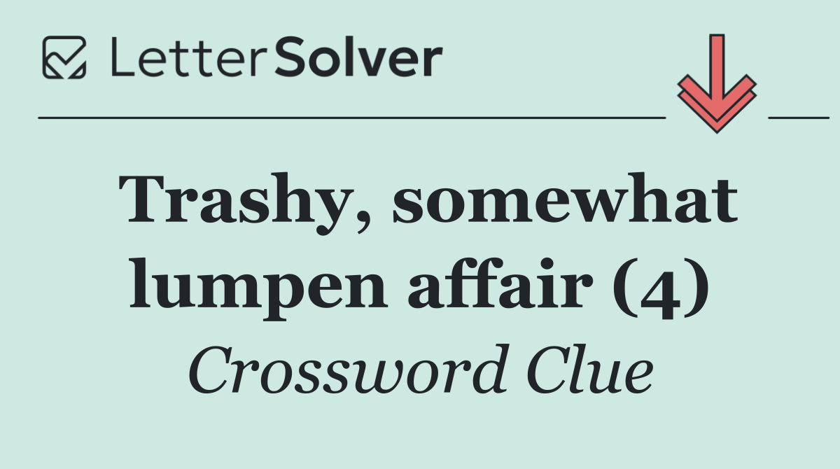Trashy, somewhat lumpen affair (4)