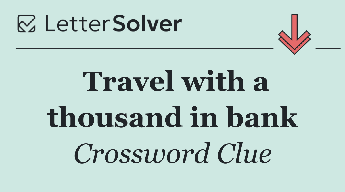 Travel with a thousand in bank