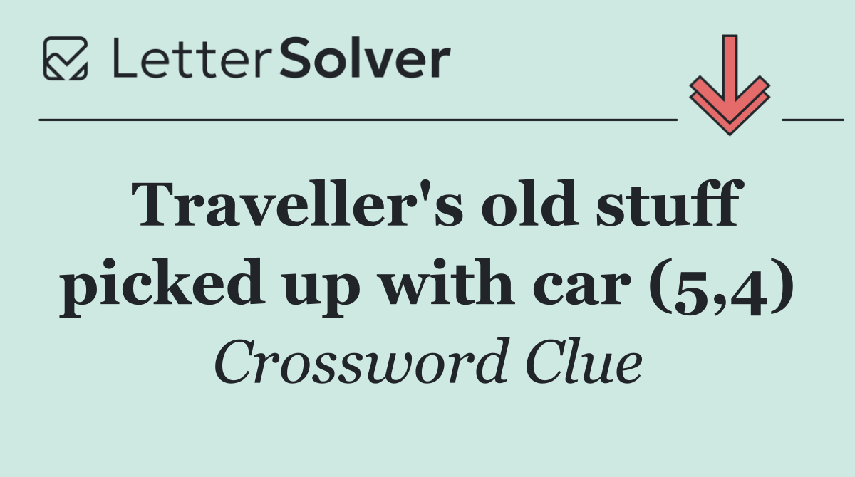 Traveller's old stuff picked up with car (5,4)