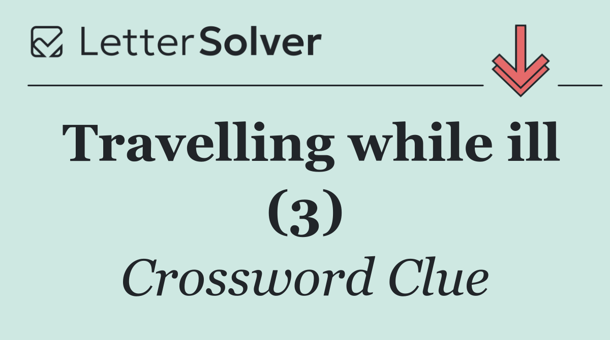 Travelling while ill (3)