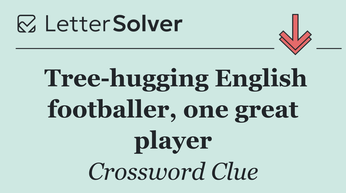 Tree hugging English footballer, one great player
