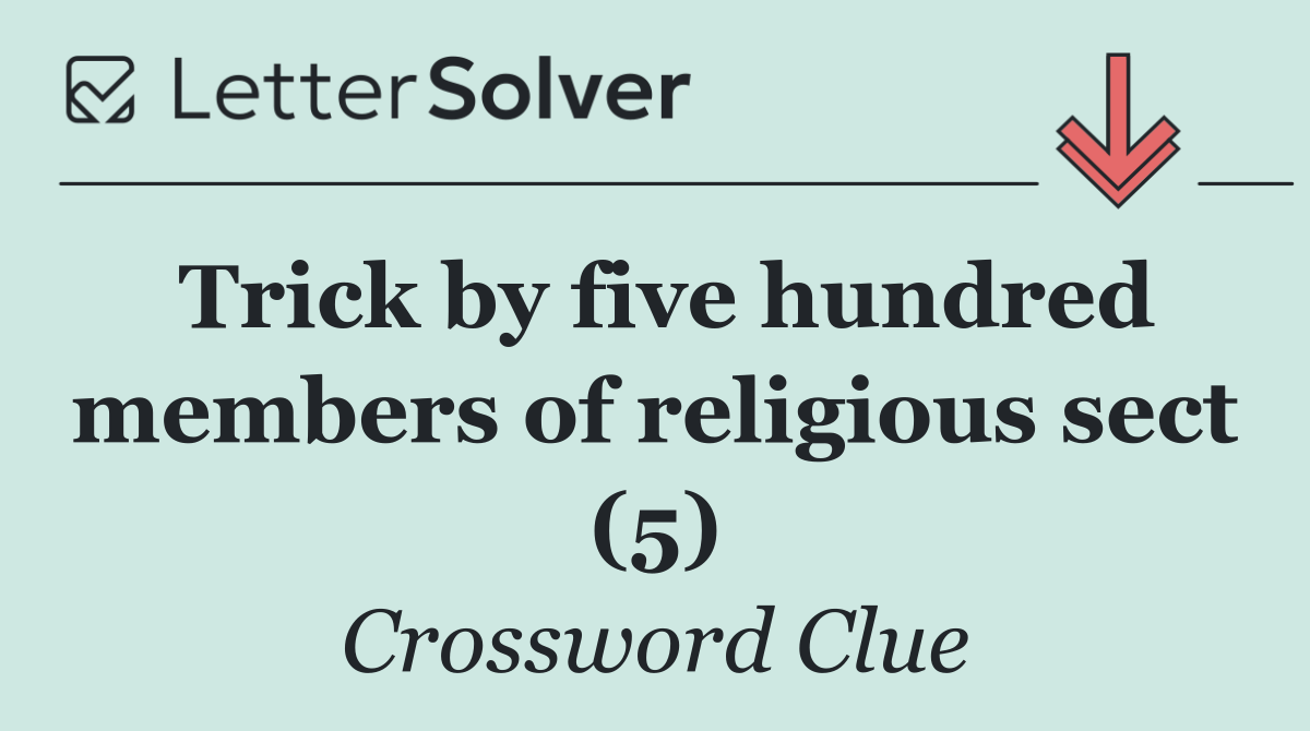 Trick by five hundred members of religious sect (5)