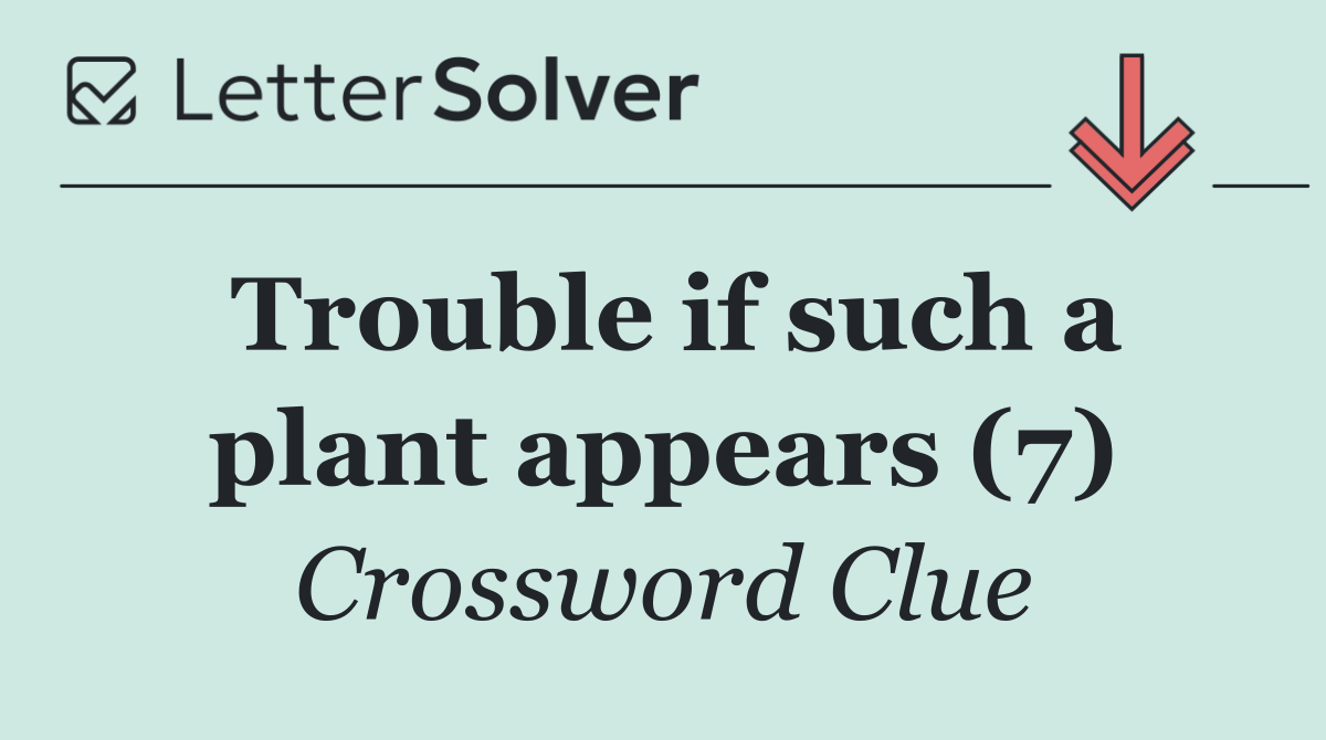 Trouble if such a plant appears (7)
