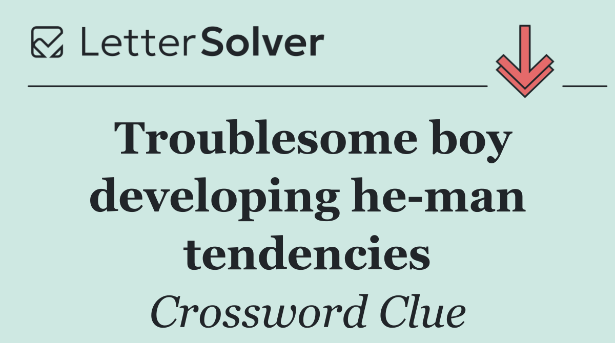 Troublesome boy developing he man tendencies