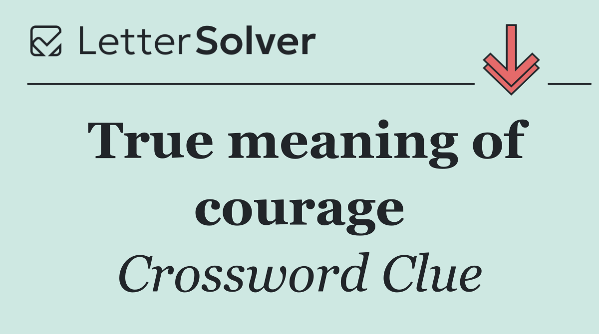 True meaning of courage