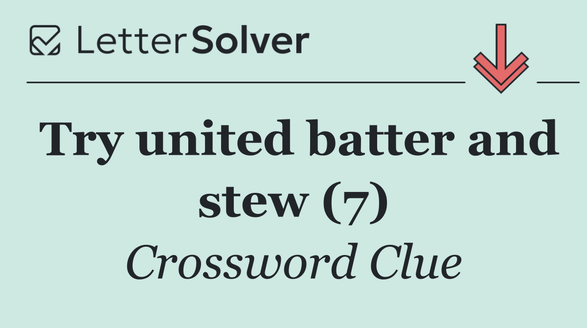 Try united batter and stew (7)