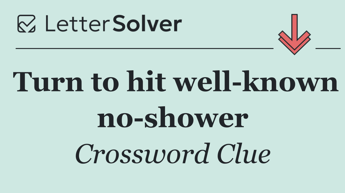 Turn to hit well known no shower