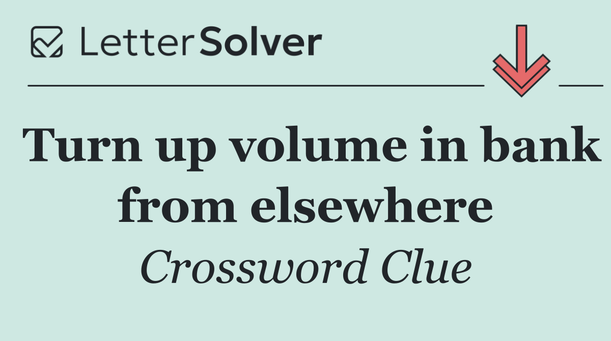 Turn up volume in bank from elsewhere