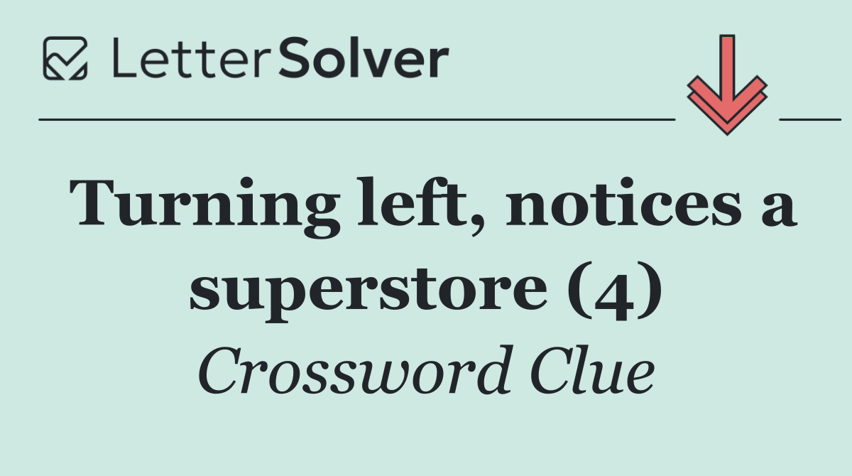 Turning left, notices a superstore (4)