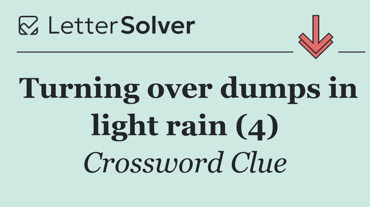 Turning over dumps in light rain (4)