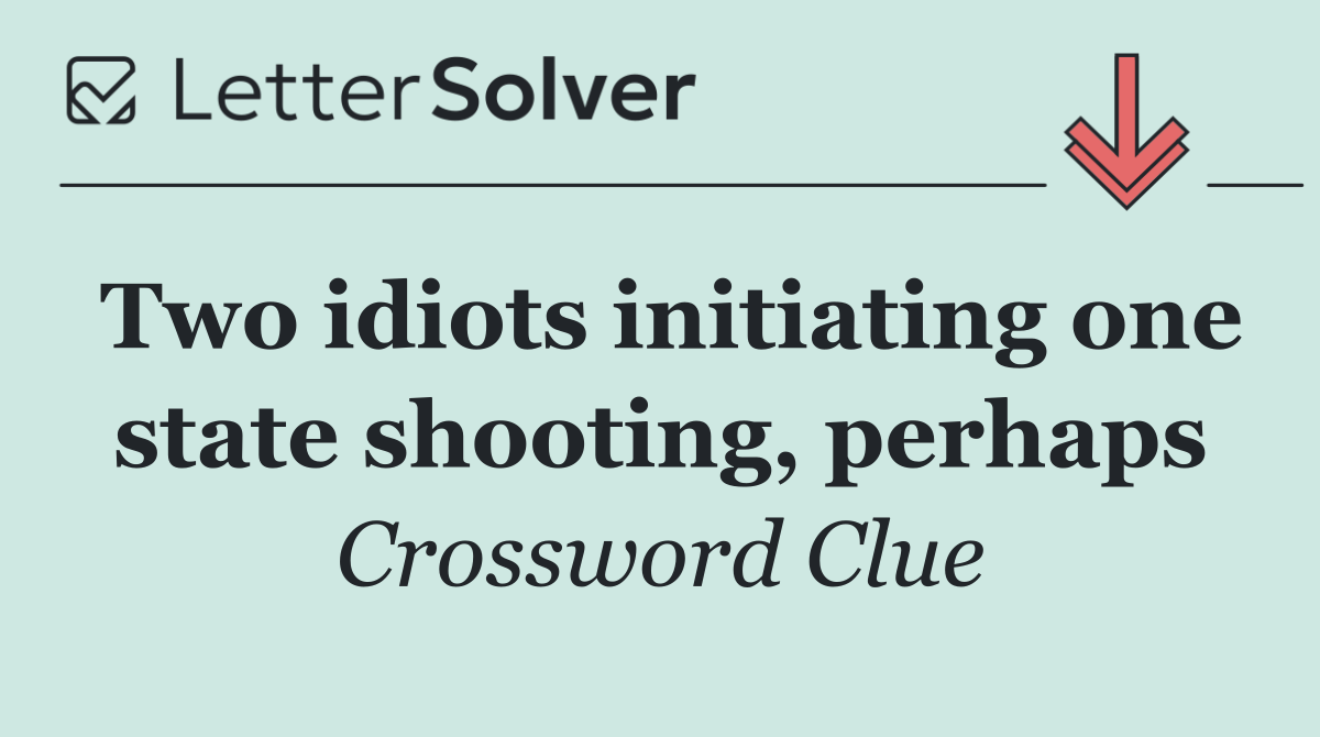 Two idiots initiating one state shooting, perhaps