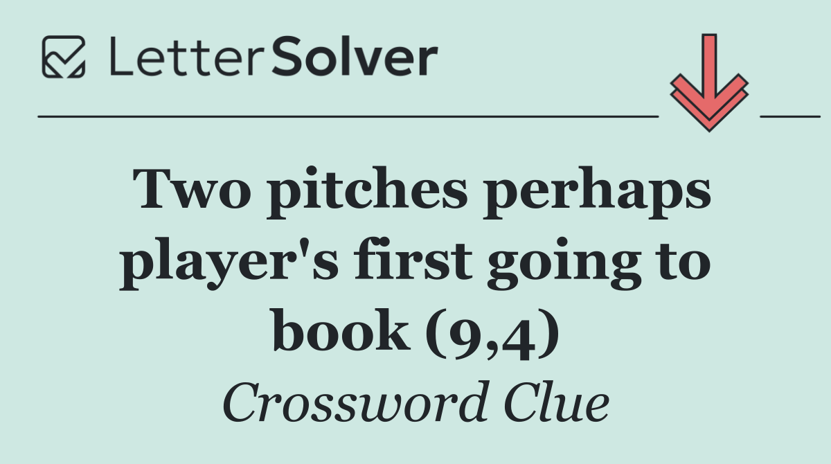 Two pitches perhaps player's first going to book (9,4)