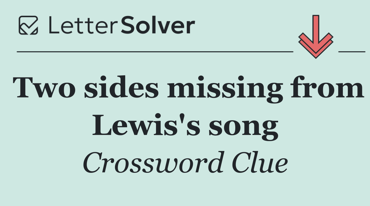 Two sides missing from Lewis's song