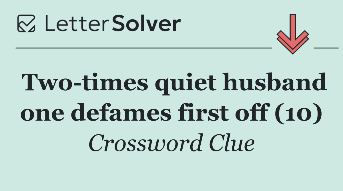 Two times quiet husband one defames first off (10)