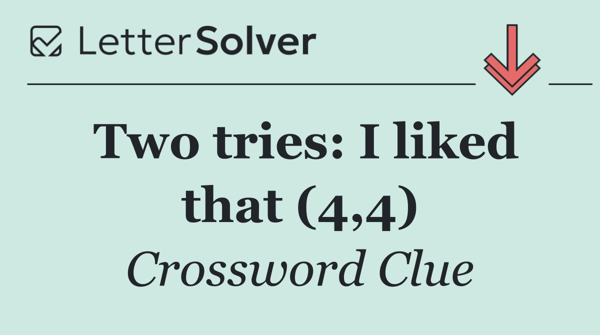 Two tries: I liked that (4,4)