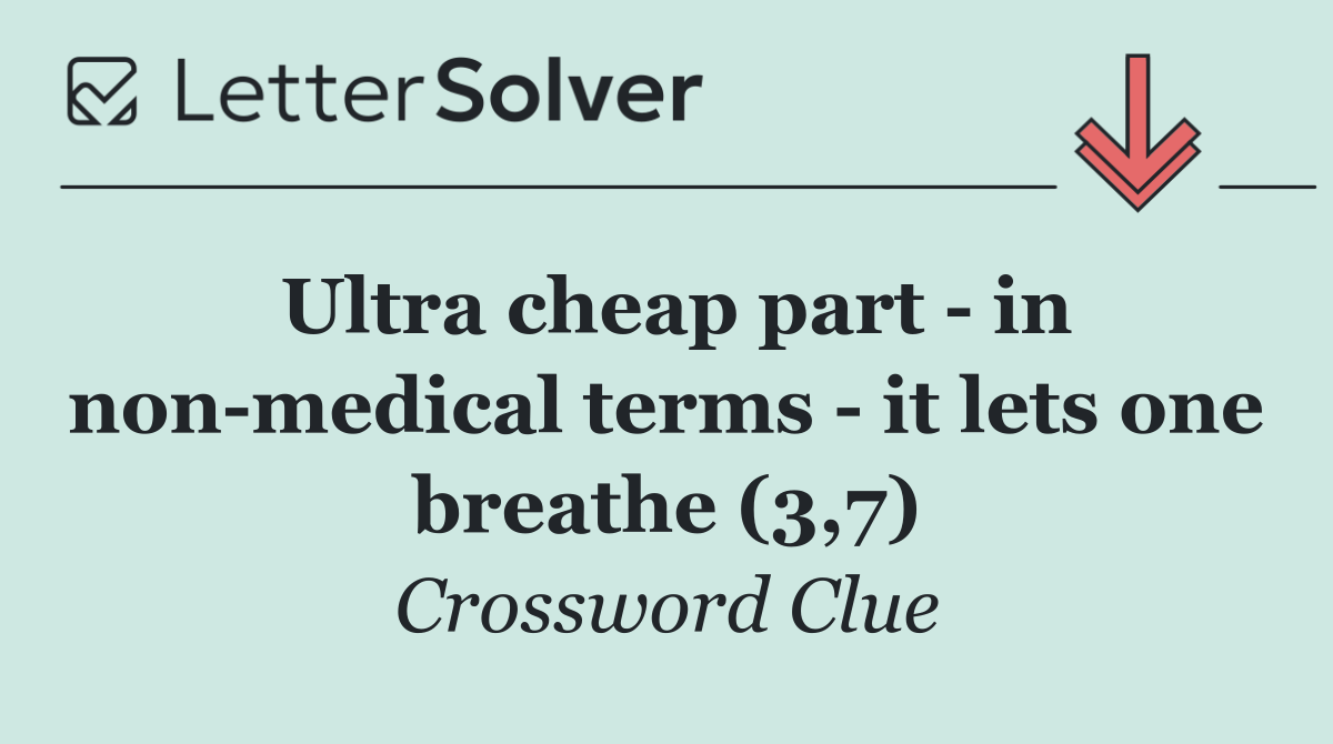 Ultra cheap part   in non medical terms   it lets one breathe (3,7)