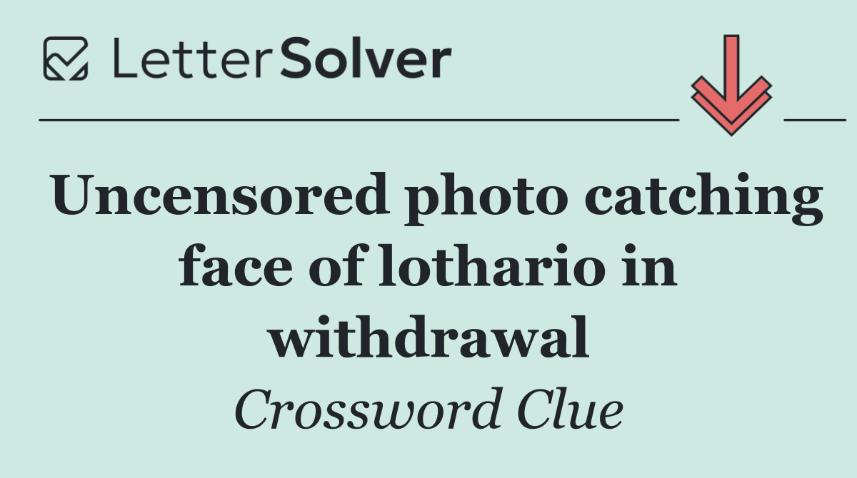Uncensored photo catching face of lothario in withdrawal