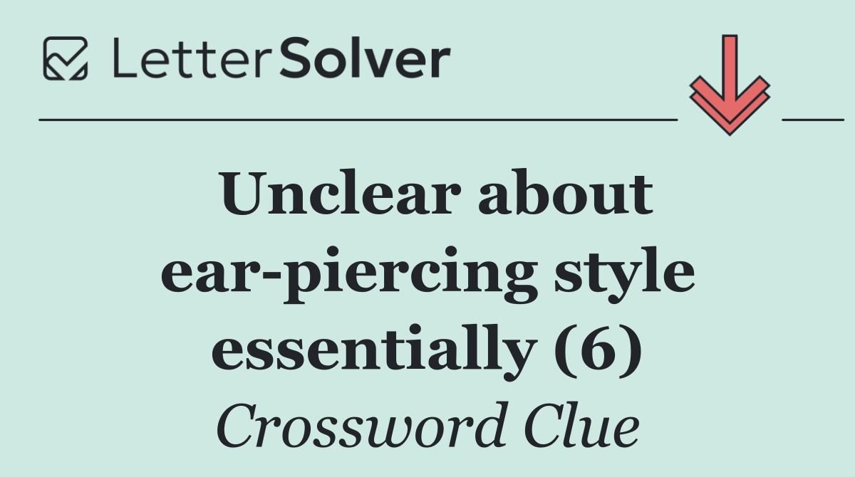 Unclear about ear piercing style essentially (6)