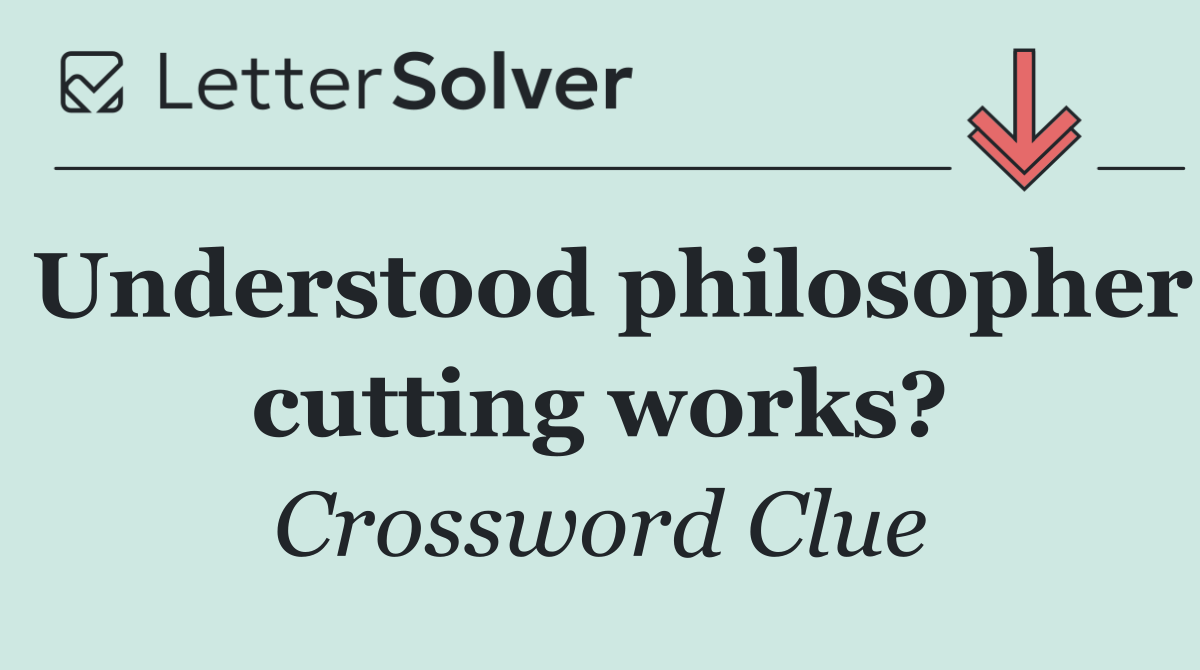 Understood philosopher cutting works?