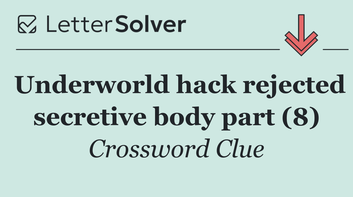 Underworld hack rejected secretive body part (8)