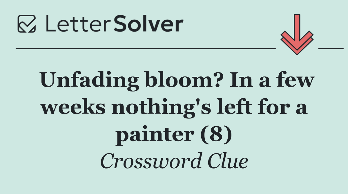 Unfading bloom? In a few weeks nothing's left for a painter (8)