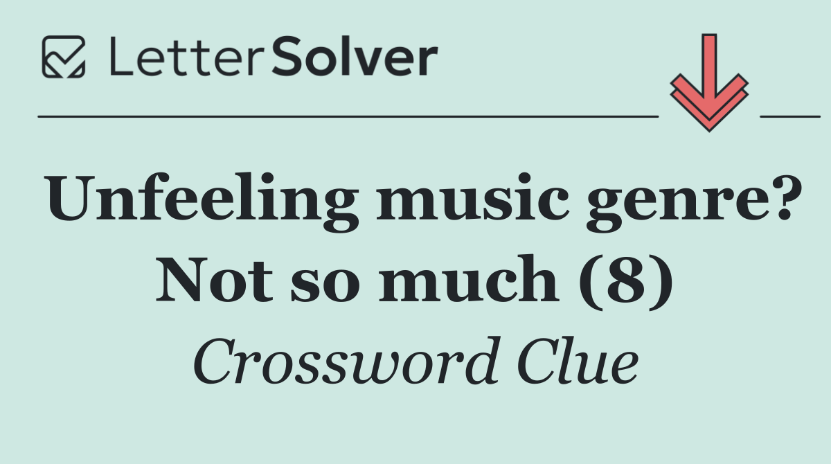Unfeeling music genre? Not so much (8)